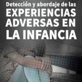 Detección y abordaje de las experiencias adversas en la infancia. Enfoque intersectorial para profesionales sanitarios