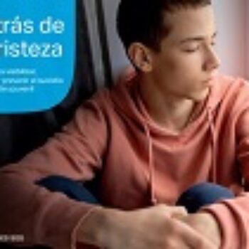 Detrás de la tristeza. Claves para visibilizar, entender y prevenir el suicidio adolescente y juvenil